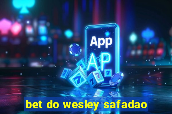 bet do wesley safadao